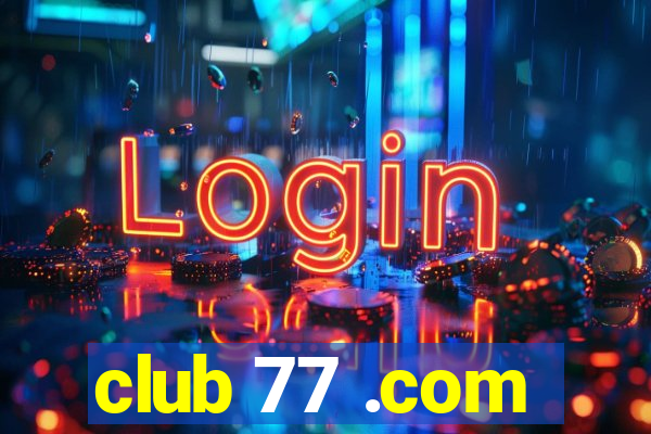 club 77 .com