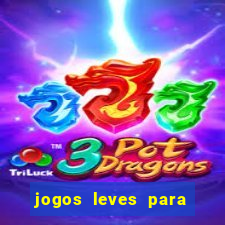 jogos leves para pc fraco blog