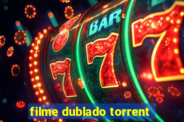 filme dublado torrent