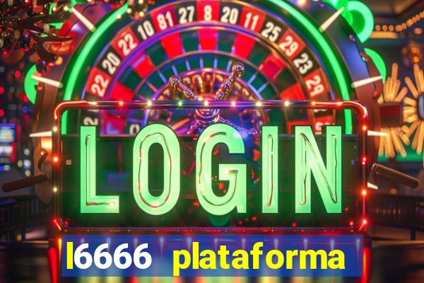 l6666 plataforma paga mesmo