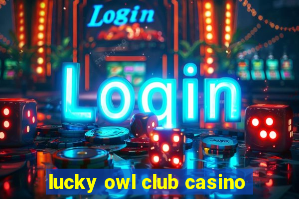 lucky owl club casino