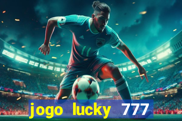 jogo lucky 777 paga mesmo