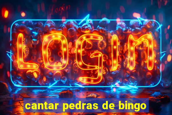 cantar pedras de bingo