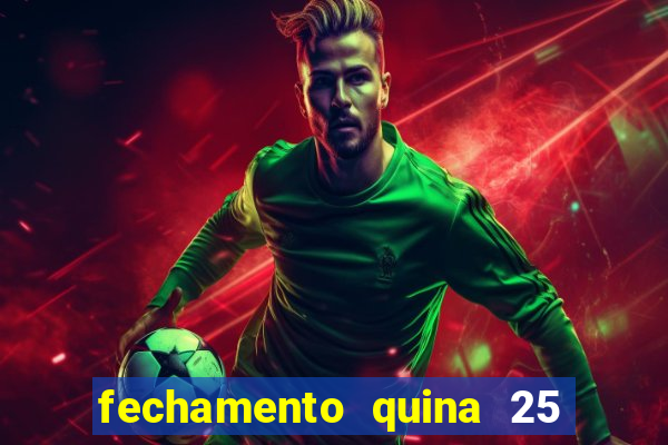 fechamento quina 25 garante quadra com