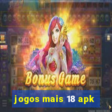 jogos mais 18 apk