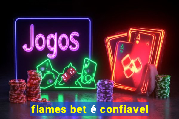 flames bet é confiavel