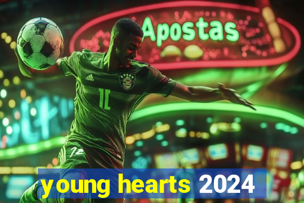 young hearts 2024