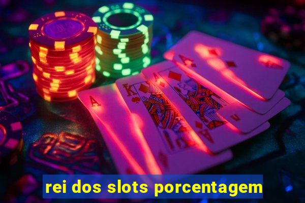 rei dos slots porcentagem