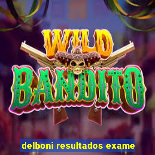 delboni resultados exame