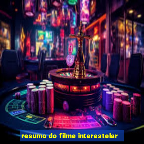 resumo do filme interestelar