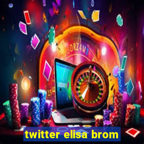 twitter elisa brom