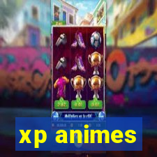 xp animes