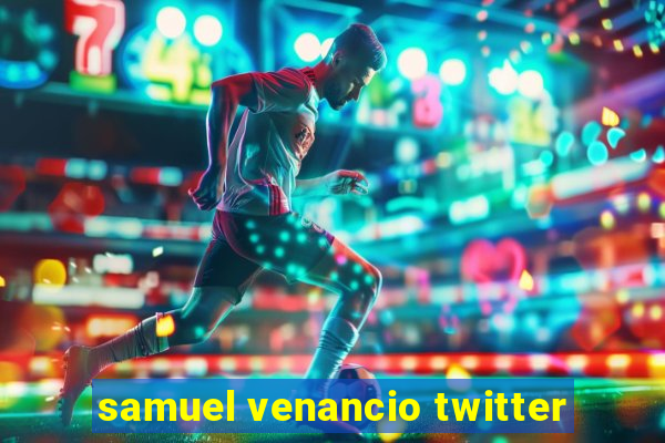 samuel venancio twitter