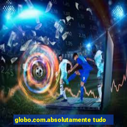 globo.com.absolutamente tudo