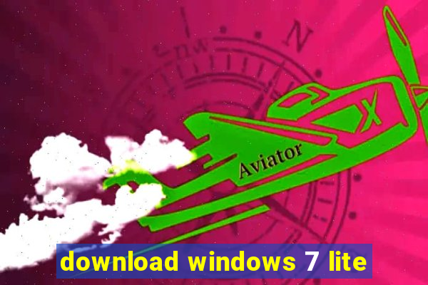 download windows 7 lite