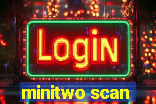 minitwo scan