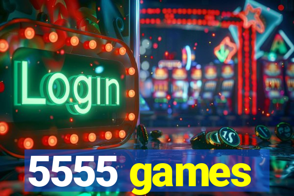 5555 games