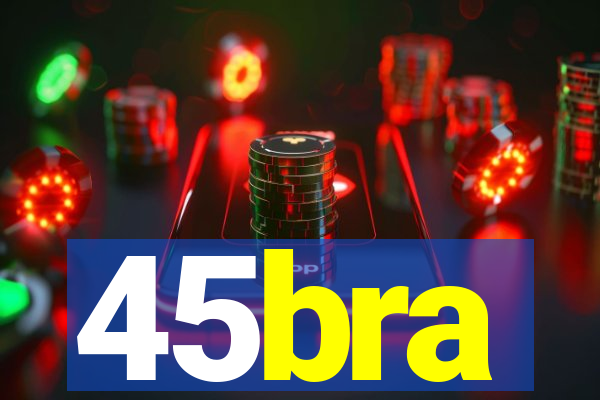 45bra