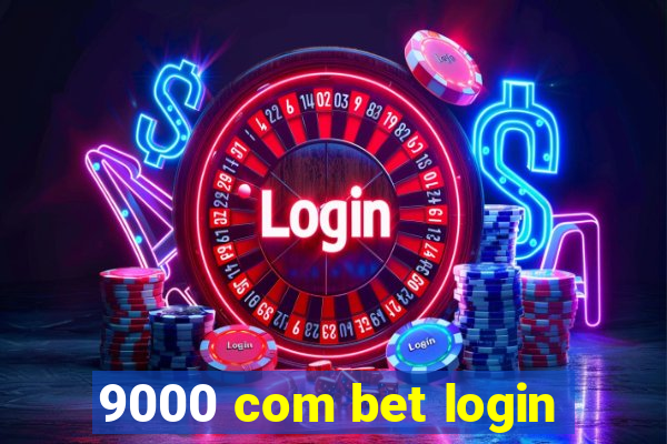 9000 com bet login