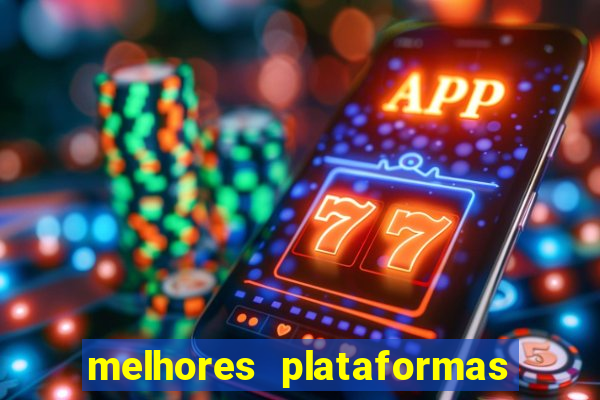 melhores plataformas de jogos do tigre