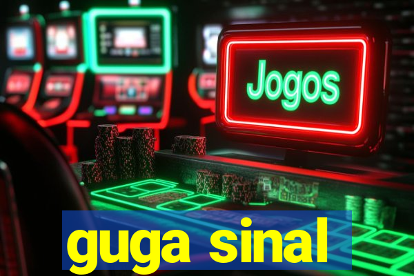 guga sinal