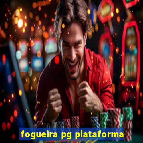 fogueira pg plataforma