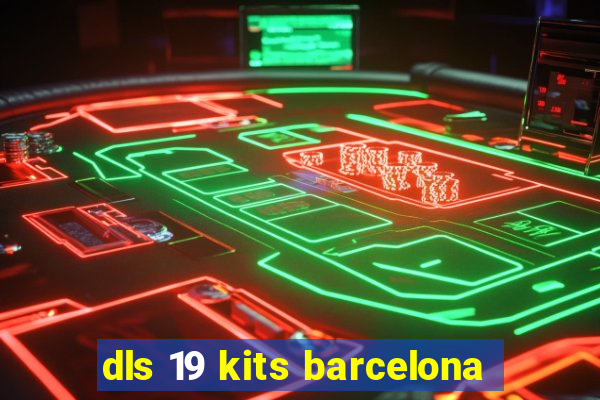 dls 19 kits barcelona