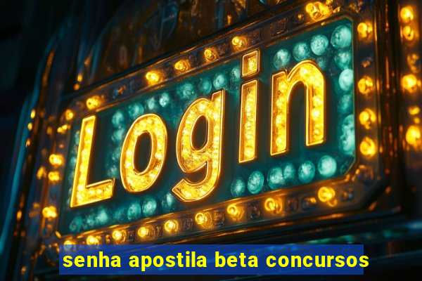 senha apostila beta concursos