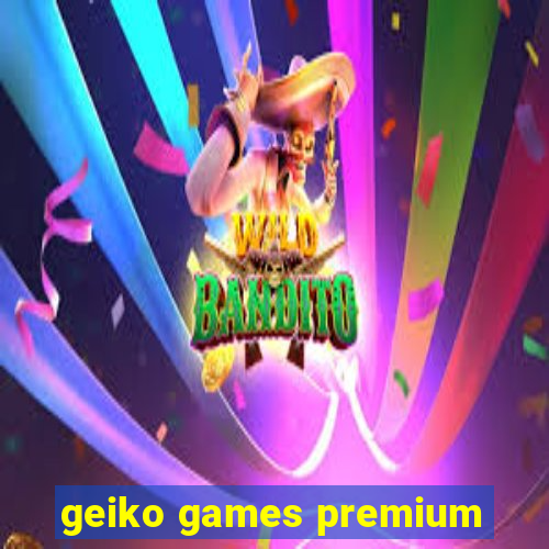 geiko games premium