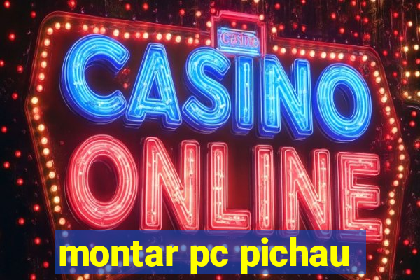 montar pc pichau