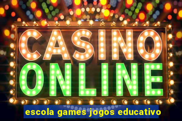 escola games jogos educativo