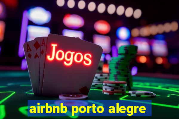 airbnb porto alegre