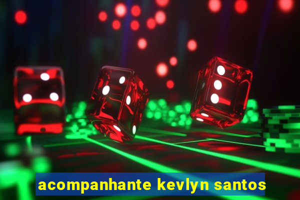 acompanhante kevlyn santos