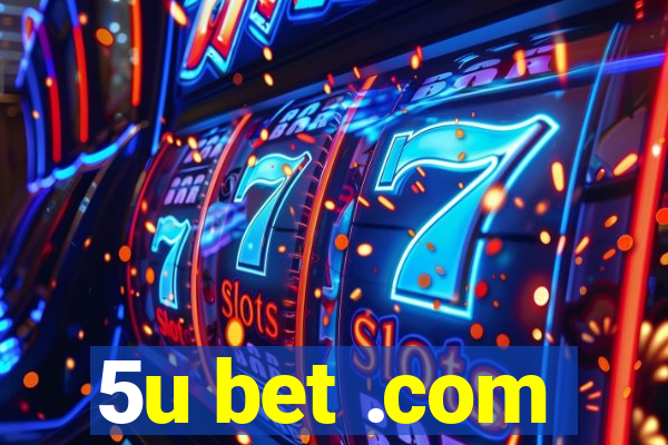 5u bet .com