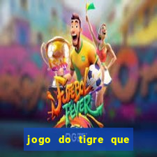 jogo do tigre que da 30 reais no cadastro