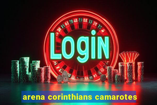 arena corinthians camarotes