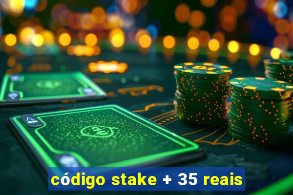 código stake + 35 reais