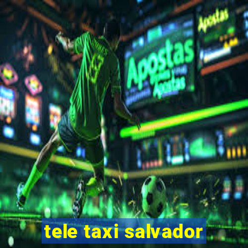 tele taxi salvador