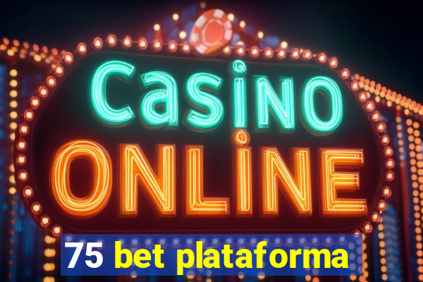 75 bet plataforma