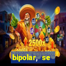 bipolar, se arrepende do que faz