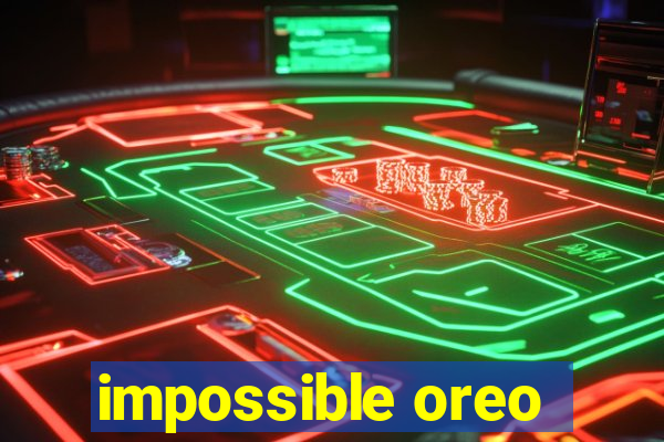 impossible oreo