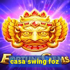 casa swing foz