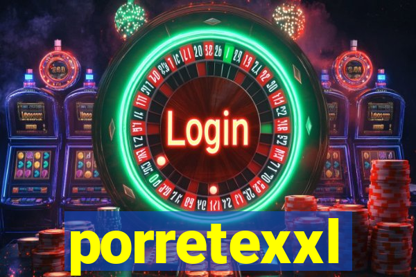 porretexxl