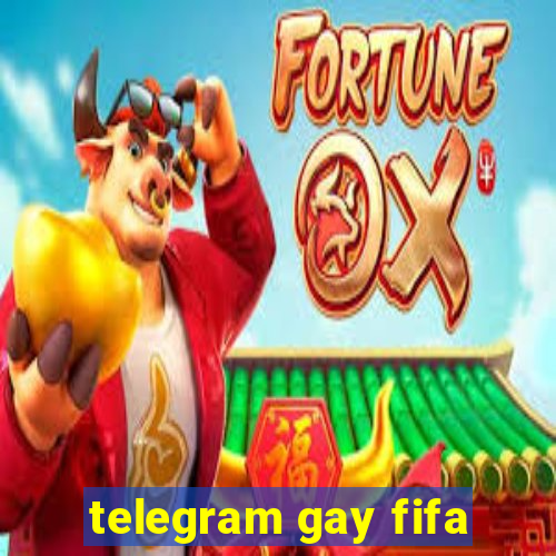 telegram gay fifa