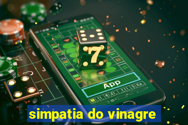 simpatia do vinagre