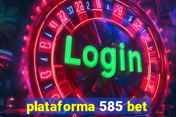 plataforma 585 bet