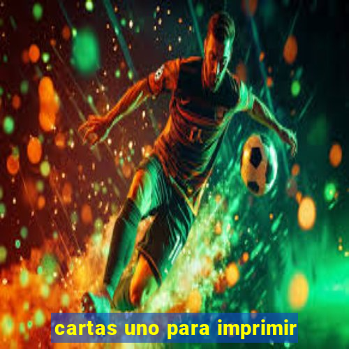 cartas uno para imprimir