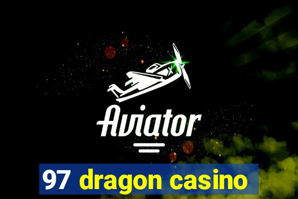 97 dragon casino