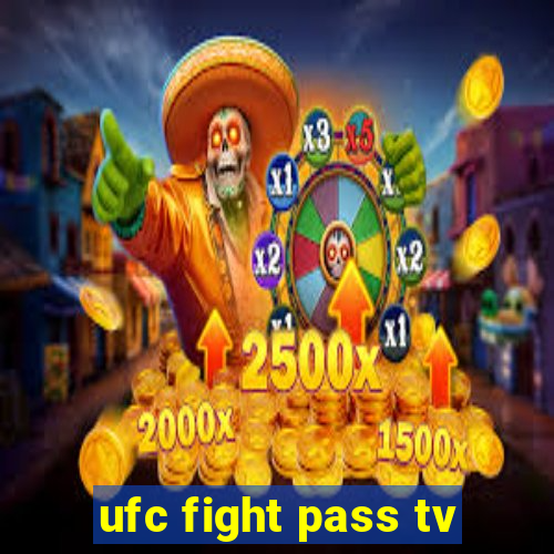 ufc fight pass tv