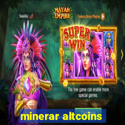 minerar altcoins